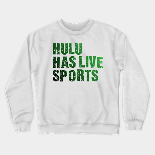 Hulu Has Live Sports Crewneck Sweatshirt by Malame